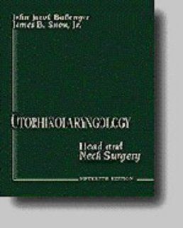 Otorhinolaryngology Head and Neck Surgery (9780683003154) John Jacob Ballenger, James B. Snow Books