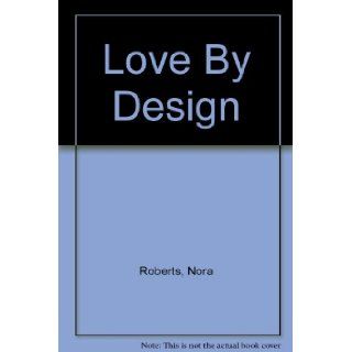 Love By Design Nora Roberts Books