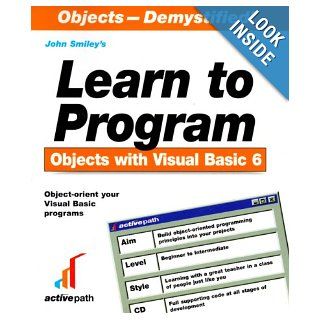 Learn to Program Objects With Visual Basic 6 John Smiley 9781902745046 Books