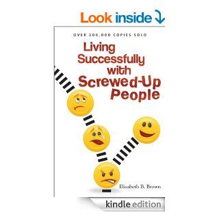 Living Successfully with Screwed Up People eBook Elizabeth B. Brown Kindle Store