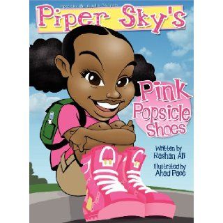 Piper Sky's Pink Popsicle Shoes Rashan Ali, Lorigan Respres, Ahad Pace 9780983169581 Books