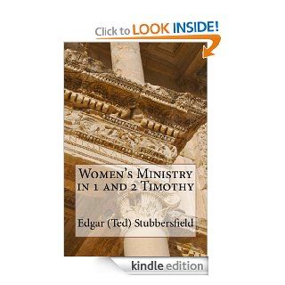 Women's Ministry in 1 and 2 Timothy eBook Edgar Stubbersfield Kindle Store