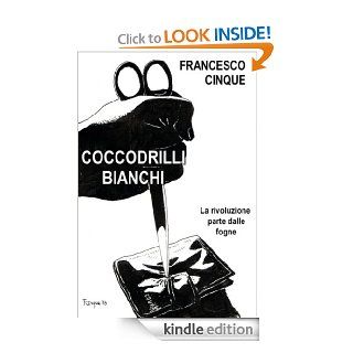 Coccodrilli bianchi (Italian Edition) eBook Francesco Cinque Kindle Store