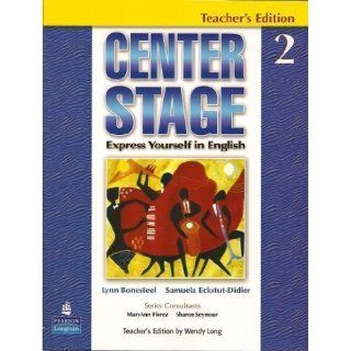 Center Stage 2 Express Yourself in English, Teacher's Edition by Lynn Bonesteel, Samuela Eckstut Didier, Wendy Long [Pearson Longman, 2007] [Paperback] Books