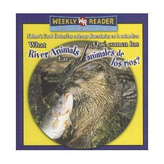 What River Animals Eat/ Que Comen Los Animales De Los Rios? Que Comen Los Animales De Los Rios? (Nature's Food Chains/ Las Cadenas Alimentarias En La Naturaleza) Joanne Mattern 9780836873757 Books