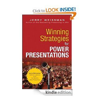 Winning Strategies for Power Presentations Jerry Weissman Delivers Lessons from the World's Best Presenters eBook Jerry Weissman Kindle Store