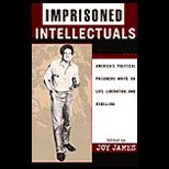 Imprisoned Intellectuals  Americas Political Prisoners Write on Life, Liberation, and Rebellion