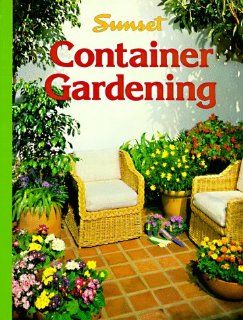 Container Gardening Sunset Books 9780376032065 Books