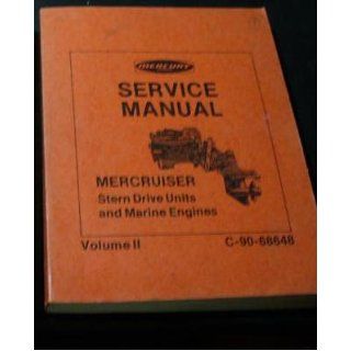 Mercury Service Manual Mercruiser Stern Drive Units and Marine Engines Volume II C 90 68648 (Section 6 Drive Systems, 60 thru 165 and 888. 7 Accessories Power5 Tilt and Trim Systems, 8 Specifications Engine Torque Tune up and Component, 9 Tools(Boat) Merc
