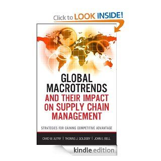 Global Macrotrends and Their Impact on Supply Chain Management Strategies for Gaining Competitive Advantage (FT Press Operations Management) eBook Chad W. Autry, Thomas J. Goldsby, John E. Bell Kindle Store