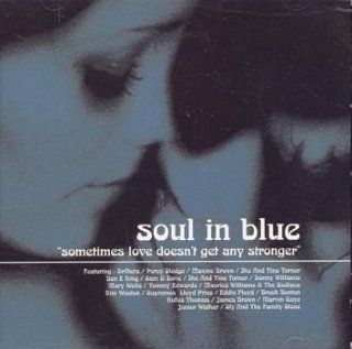Soul in Blue. Sometimes Love Doesn't Get Any Stronger Music