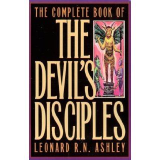 The Complete Book of the Devil's Disciples Leonard R. N. Ashley 9781569800874 Books