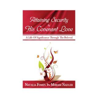Attaining Security By His Covenant Love Natalia Fomin and Miriam Nadler 9781597122313 Books