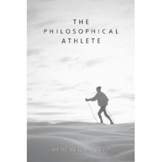 The Philosophical Athlete Heather L. Reid 9780890894057 Books