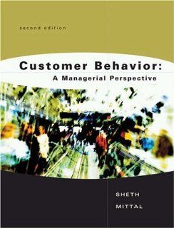 Customer Behavior A Managerial Perspective Jagdish N. Sheth, Banwari Mittal 9780030343360 Books