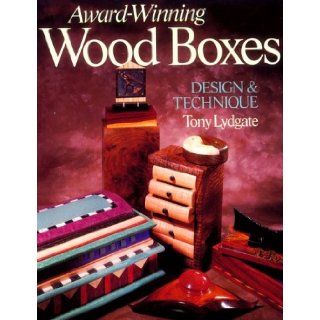 Award Winning Wood Boxes Design & Technique Tony Lydgate 9780806988412 Books