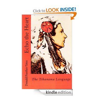 Echo the Heart  The Tihanama Language (Cherokee Chapbooks) eBook Donald N. Panther Yates Kindle Store