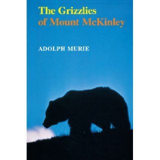 Grizzlies of Mt. McKinley (Scientific Monographs Series) Adolph Murie 9780295962047 Books
