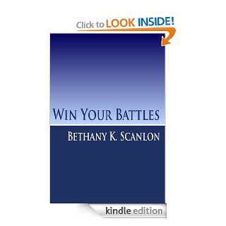 Bible Study; Win Your Battles eBook Bethany K. Scanlon Kindle Store