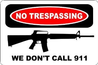 No Trespassing We Don't Call 911 AR 15 8" x 12" Novelty Sign S143   Decorative Signs