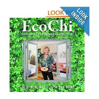 EcoChi Designing the Human Experience Debra Duneier, Bonnie Egan, Judy Katz, Jeremy Mack, Bruce Jacobson 9780974810386 Books