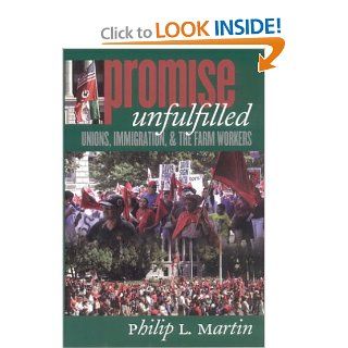 Promise Unfulfilled Unions, Immigration, and the Farm Workers (Ilr Press Books) Philip L. Martin 9780801441868 Books