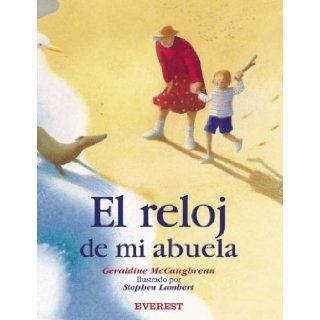 El Reloj De Mi Abuela (Spanish Edition) Geraldine McCaughrean, Stephen Lambert 9788424186432 Books
