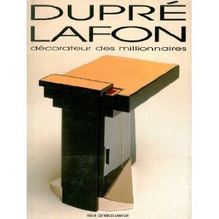 Dupre Lafon Decorateur des Millionnaires Dupre) Couvrat Desvergnes, Thierry Lafon Books