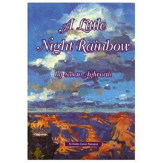 A Little Night Rainbow   An Avalon Career Romance Susan Aylworth 9780803493339 Books