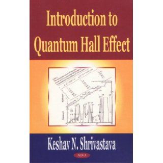 Introduction to Quantum Hall Effect Keshav N. Shrivastava 9781590334195 Books