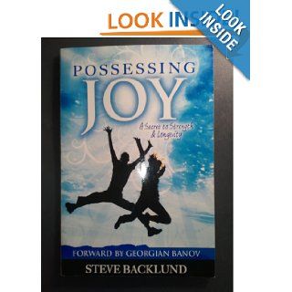 Possessing Joy A Secret to Strength & Longevity Steve Backlund 9781598728910 Books