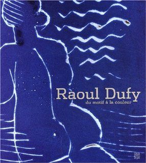 Raoul Dufy  Du motif  la couleur Collectif 9782850566202 Books