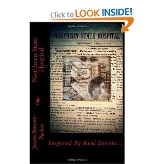 Northern State Hospital Jeanie Bennett Packer, Shannon Chelossi, Joseph Packer 9780615765235 Books