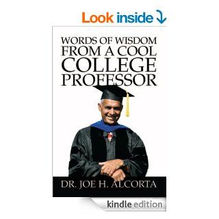 Words of Wisdom from a Cool College Professor eBook Dr. Joe H.  Alcorta Kindle Store
