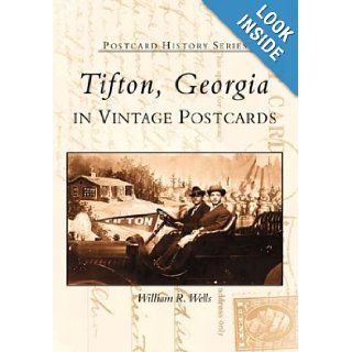 Tifton, Georgia In Vintage Postcards (GA) (Postcard History Series) William R. Wells 9780738514482 Books
