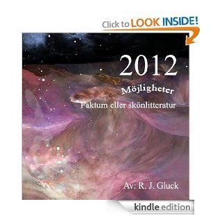2012 Mjligheter   Faktum eller sknlitteratur (Swedish Edition) eBook Av R. J. Gluck Kindle Store