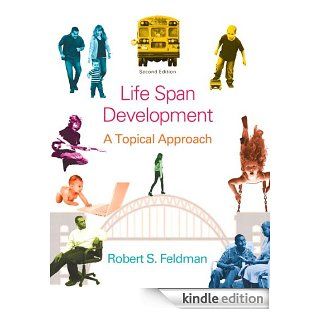 Life Span Development A Topical Approach (2nd Edition)   Kindle edition by Robert S. Feldman. Health, Fitness & Dieting Kindle eBooks @ .
