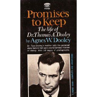 PROMISES TO KEEP The Life of Dr. Thomas A. Dooley Agnes W. Dooley Books
