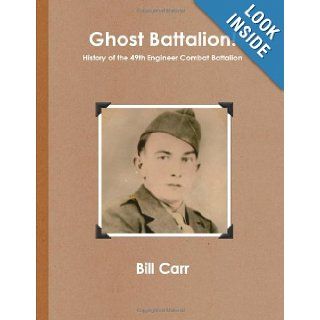 Ghost Battalion Bill Carr 9780557219209 Books