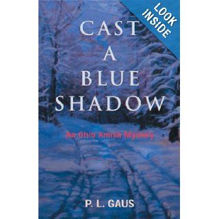 Cast a Blue Shadow (Ohio Amish Mystery Series #4) P. L. Gaus 9780821415306 Books