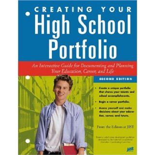 Creating Your High School Portfolio An Interactive Guide for Documenting and Planning Your Education Career and Life Inc. JIST Works 9781563709067 Books