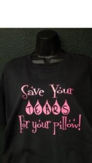 "SAVE YOUR TEARS FOR YOUR PILLOW" DANCE MOM TEE SHIRT Fashion T Shirts Clothing