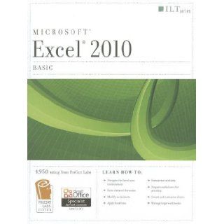 Excel 2010 Basic Student Manual [With CDROM] (ILT) Axzo Press 9781426021558 Books