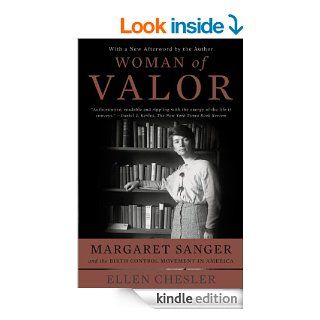 Woman of Valor Margaret Sanger and the Birth Control Movement in America   Kindle edition by Ellen Chesler. Biographies & Memoirs Kindle eBooks @ .
