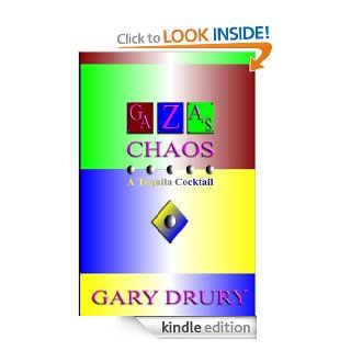 GAZA'S CHAOS A Tequila Cocktail   Kindle edition by Gary Drury. Literature & Fiction Kindle eBooks @ .