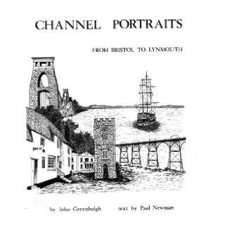 CHANNEL PORTRAITS FROM BRISTOL TO LYNMOUTH PAUL NEWMAN 9780950719603 Books