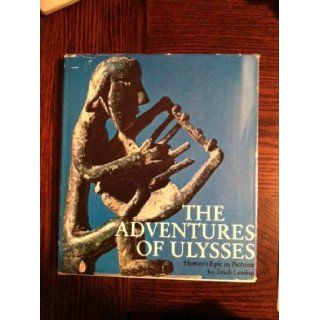 The Adventures of Ulysses Homer's Epic in Pictures Erich Lessing 9780396062516 Books