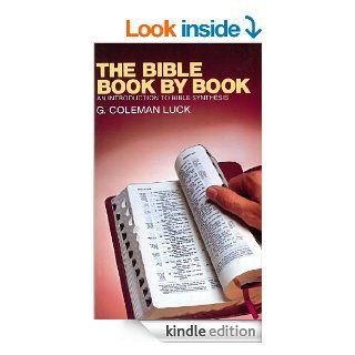 The Bible Book by Book An Introduction to Bible Synthesis   Kindle edition by G. Coleman Luck. Religion & Spirituality Kindle eBooks @ .