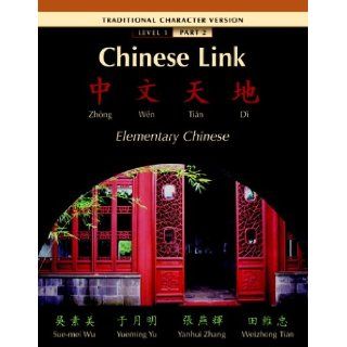 Chinese Link Traditional Level 1/Part 2 (Pt. 2) (9780132429788) Sue mei Wu, Yueming Yu, Yanhui Zhang, Weizhong Tian Books