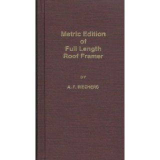 Metric Edition of Full Length Roof Framer A.F. Riechers 9780966462913 Books
